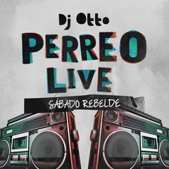 Sabado Rebelde - Dj Otto (Perreo Live) Remix