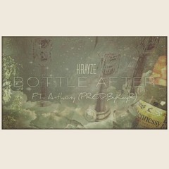 Bottle After Ft. Anthony (Prod.ByKayR)