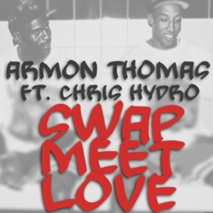 SwapMeetLove ft. Chris Hydro (Engineered by. Kyle Crawford)