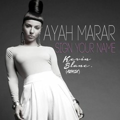 Ayah Marar - Sign Your Name (Kevin Blanc Remix)
