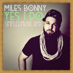 Miles Bonny - Yes I Do (Simpleemusic Remix)