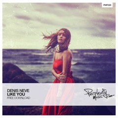 Denis Neve - Like You (Original Mix) [Free Download]