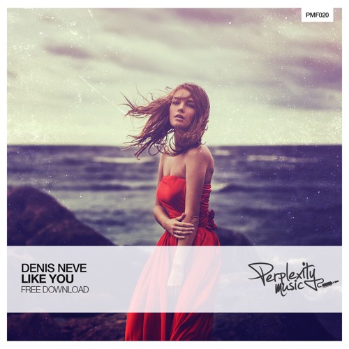 Denis Neve - Like You (Original Mix) [Free Download]