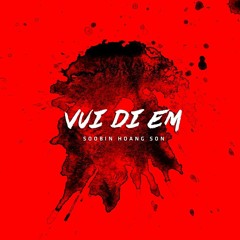 Vui Đi Em - Soobin Hoàng Sơn