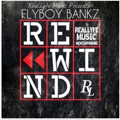 Flyboy Bankz - Rewind