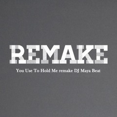 You Use To Hold Me Remake DJ Maya Beat