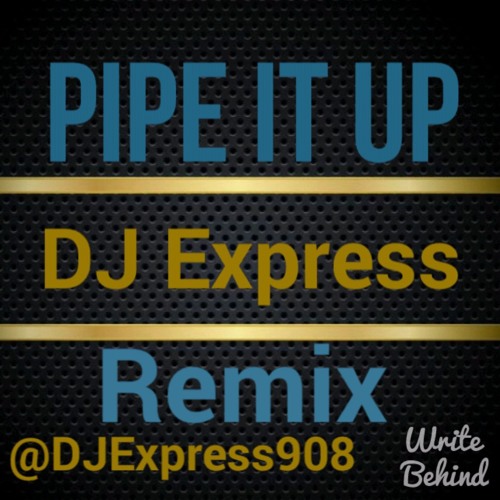 DJ Express - Pipe It Up @DJExpress908