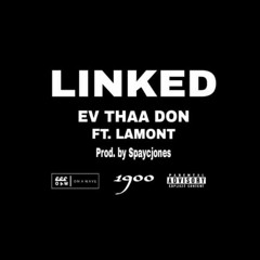 Linked Feat. Ev The Don & Lamont (Prod. BY Spacyjones)