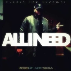 RSenio The Dreamer ~ All I Need
