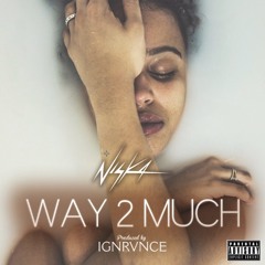 Way 2 Much prod. IgnrVince
