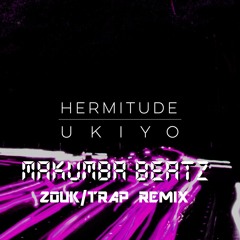 Hermitude - UKIYO (Makumba Remix)