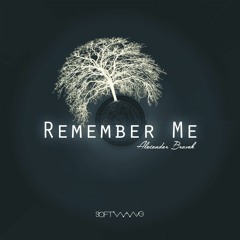 Remember Me (Original Mix) - Alexander Bravek
