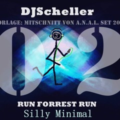 DJScheller Silly Minimal 02 , RUN FORREST RUN