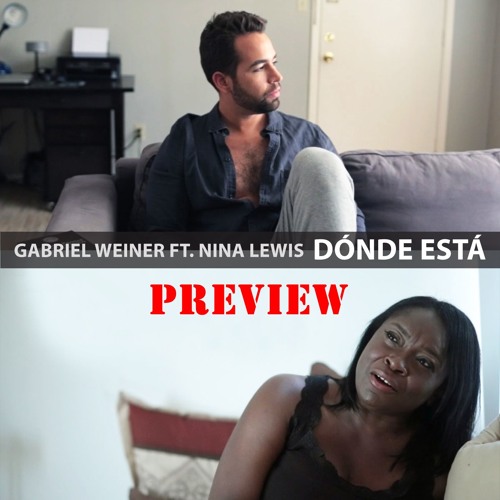 Stream Gabriel Weiner ft. Nina Lewis - "Donde Esta" - PREVIEW CLIP by  Gabriel Weiner | Listen online for free on SoundCloud