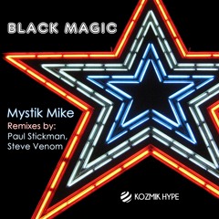 Black Magic - Mystik Mike - Paul Stickman Remix - Out Now !!!