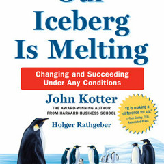 Our Iceberg Is Melting by John Kotter, Holger Rathgeber, read by Oliver Wyman