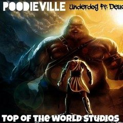 Poodieville- Underdog ft Deuce