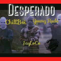 Desperado ft JayLoCo/YoungRude
