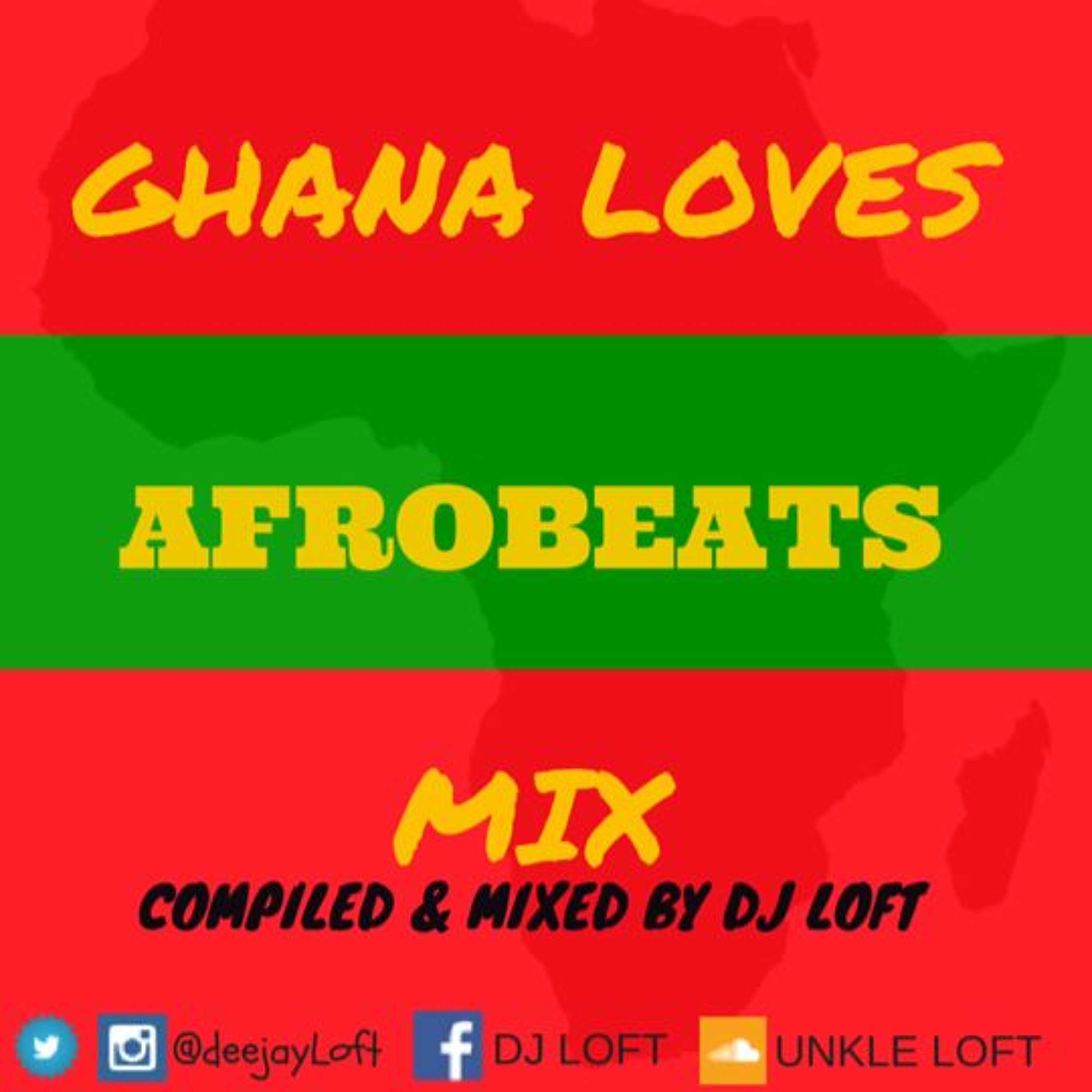 DJ LOFT Ghana Loves Afrobeats Mix (DeejayLoft) Dj LOFT's Podcast