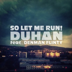 DUHAN & Denman Flinty - Let me Run!
