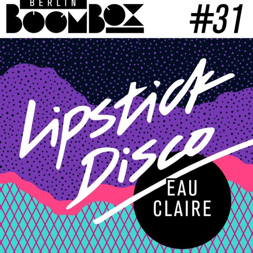 Berlin Boombox Mixtape #31 - Eau Claire