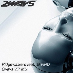 Ridgewalkers ft. EL - Find (2ways VIP Mix)