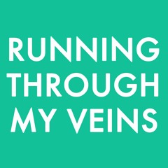 Running Through My Veins