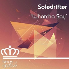 OUT NOW: Soledrifter - Whatcha Say (original Mix)