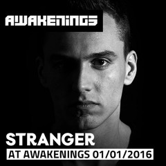 Stranger @ Awakenings New Years Day Special 01-01-2016