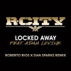 R. City - Locked Away ft Adam Levine (Roberto Rios x Dan Sparks Remix)