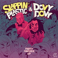 Slappin' Plastic ft Dovy Dovy - Party Harder (Philly Blunt remix)