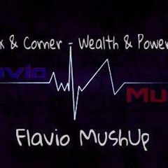 Droplex & Corner - Wealth & Power (Flavio MashUp)