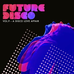 Future Disco Vol. 9 - A Disco Love Affair - Mini Mix