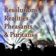 MW 010 Resolutions Realities Pheasants And Puritans