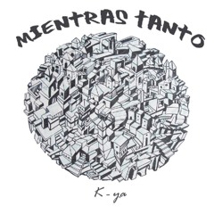 K-ya - Mientras Tanto - 03 Luz da la musica