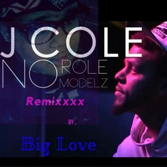 Big Love - No Role Modelz(Remix)