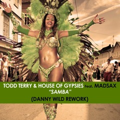 Todd Terry & House Of Gypsies Feat Madsax - Samba (Danny Wild Rework)
