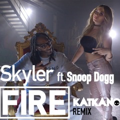 Skyler feat. Snoop Dogg - Fire (Katkano Remix)