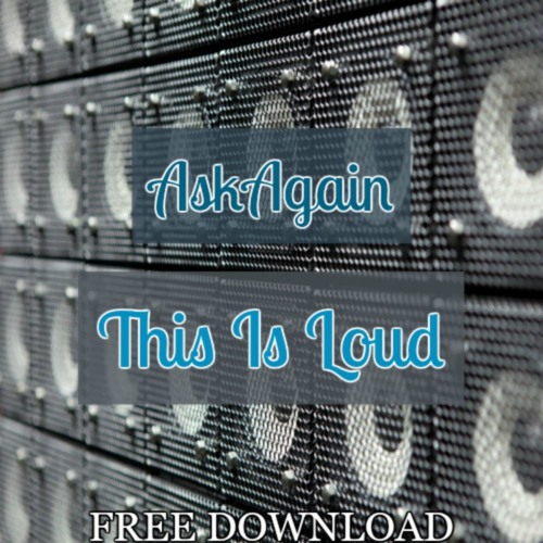 AskAgain - This Is Loud (Original Mix)