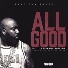All Good (feat. Rick Ross, T.I. & Audio Push)