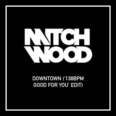 Downtown (Mitch Wood '138BPM GFY' Edit) *FREE DOWNLOAD*