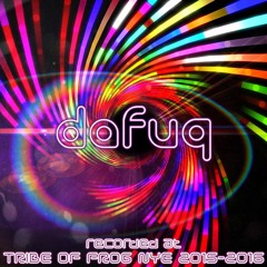 Dafuq - Recorded at Tribe of Frog NYE 2015-2016