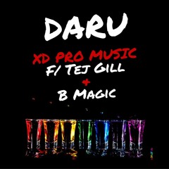 XD Pro Music x Tej Gill x B-Magic - Daru
