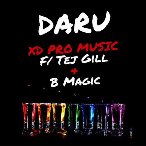 Stream XD Pro Music x Tej Gill x B Magic Daru by XD Listen