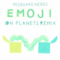 Pegboard Nerds - Emoji (On Planets Remix)
