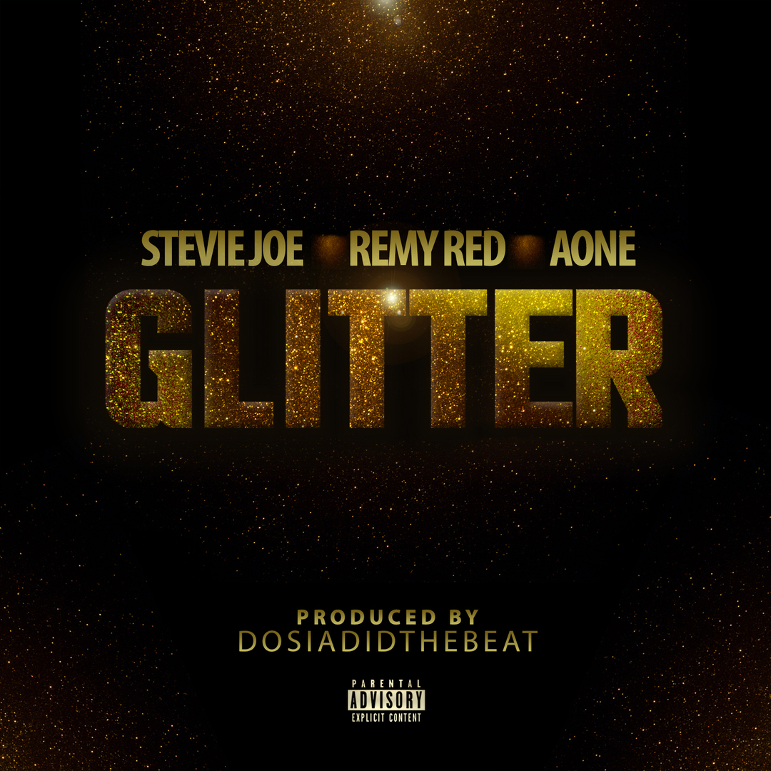Stevie Joe x Remy Red x AOne - Glitter (Prod DosiaDidTheBeat) [Thizzler.com Exclusive]