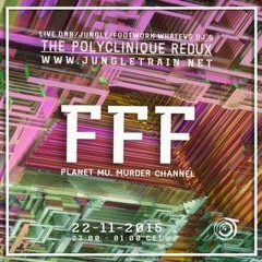 FFF Liveset For The Polyclinique Redux On Www.jungletrain.net (22 Nov 2015)