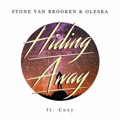 Stone Van Brooken & Oleska - Hiding Away (ft. Cozy)