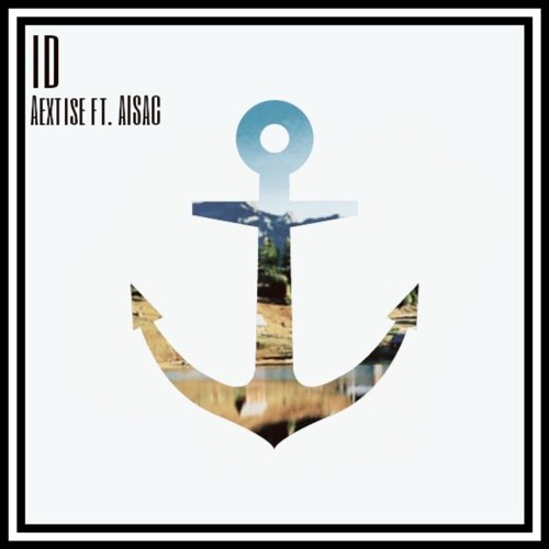 Aextise Ft. AISAC - ID (Preview) FREE DOWNLOAD