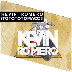 Kevin Romero - ¡¡¡TOTOTOTOMACO!!!